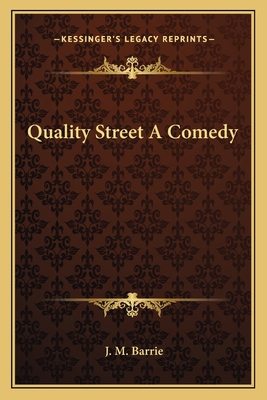 Quality Street A Comedy 1162792817 Book Cover