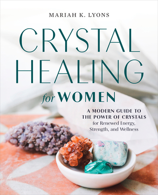 Crystal Healing for Women: A Modern Guide to th... 0593196821 Book Cover