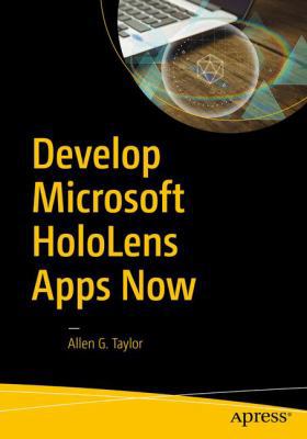Develop Microsoft Hololens Apps Now 1484222016 Book Cover