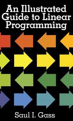 An Illustrated Guide to Linear Programming 0486785823 Book Cover