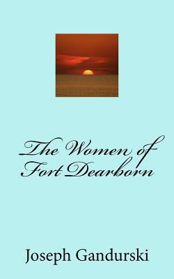 The Women of Fort Dearborn 1478310804 Book Cover