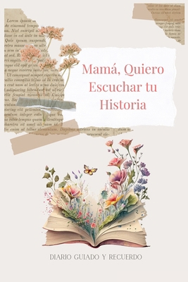 Mamá, Quiero Escuchar tu Historia: Diario Guiad... [Spanish] 1839904267 Book Cover