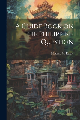 A Guide Book on the Philippine Question 102144524X Book Cover