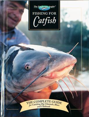 Fishing for Catfish: The Complete Guide for Cat... 0865730792 Book Cover