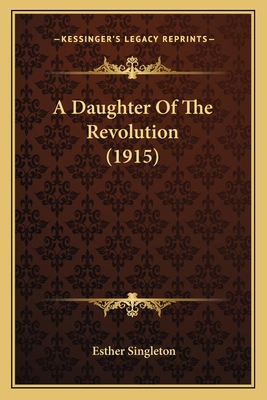 A Daughter Of The Revolution (1915) 1164182455 Book Cover