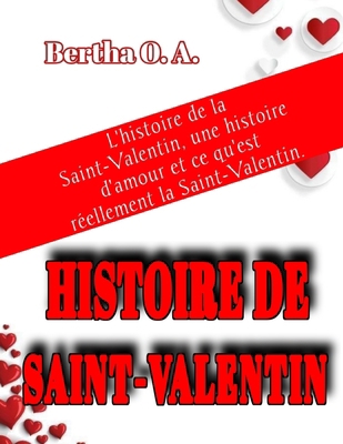 Histoire de la Saint-Valentin: L'histoire de la... [French] B0CV64WGC5 Book Cover