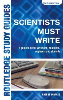 Scientists Must Write: A Guide to Better Writin... 1138128147 Book Cover