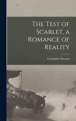 The Test of Scarlet, a Romance of Reality [micr... 1013525353 Book Cover