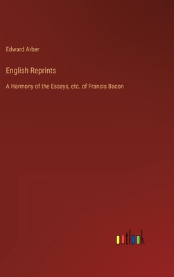 English Reprints: A Harmony of the Essays, etc.... 3368123653 Book Cover