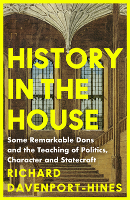 History in the House: Some Remarkable Dons and ... 0008285764 Book Cover