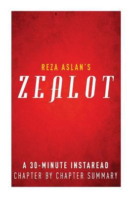 Paperback Zealot by Reza Aslan: a 30-Minute Chapter-by-Chapter Summary : The Life and Times of Jesus of Nazareth Book