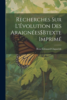 Recherches Sur L'Évolution Des Araignées$Btexte... [French] 1022792563 Book Cover