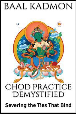 Chod Practice Demystified: Severing the Ties Th... 1979698988 Book Cover