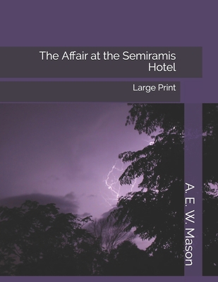 The Affair at the Semiramis Hotel: Large Print 1697097324 Book Cover