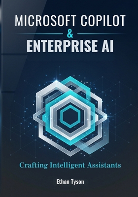 Microsoft Copilot & Enterprise AI: Crafting Int... B0FX2H8CFD Book Cover