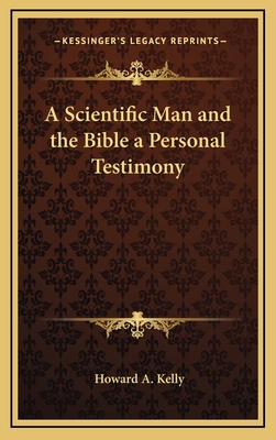 A Scientific Man and the Bible a Personal Testi... 1163343889 Book Cover