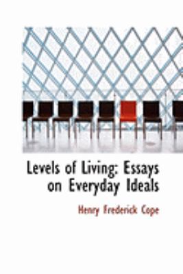 Levels of Living: Essays on Everyday Ideals 0554975394 Book Cover