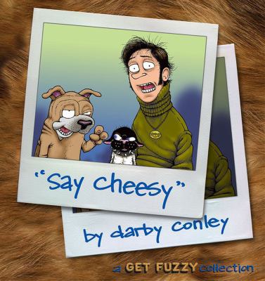 Say Cheesy: A Get Fuzzy Collection Volume 7 B001O9CEWS Book Cover