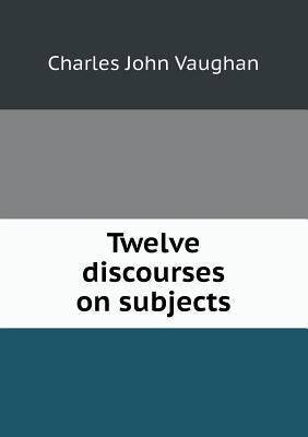 Twelve discourses on subjects 551888401X Book Cover