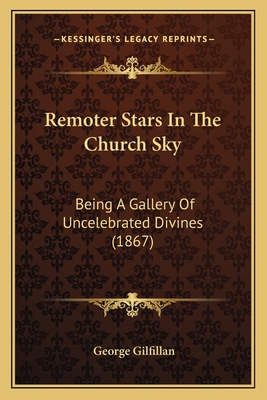 Remoter Stars In The Church Sky: Being A Galler... 1164867601 Book Cover