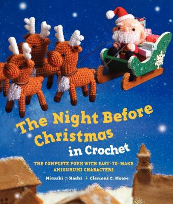 The Night Before Christmas in Crochet: The Comp... 0062337912 Book Cover