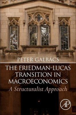 The Friedman-Lucas Transition in Macroeconomics... 0128165650 Book Cover