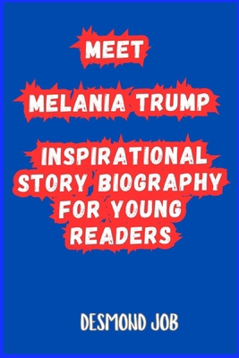 Meet Melania Trump: Inspirational Story Biograp... 4463774020 Book Cover