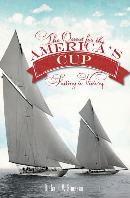 The Quest for the America's Cup: Sailing to Vic... 1609496345 Book Cover