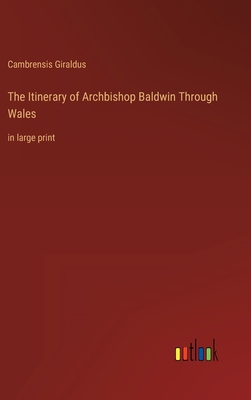 The Itinerary of Archbishop Baldwin Through Wal... 3368308874 Book Cover