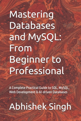 Mastering Databases and MySQL: From Beginner to... B0GX25DGPC Book Cover