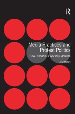 Media Practices and Protest Politics: How Preca... 1409426785 Book Cover