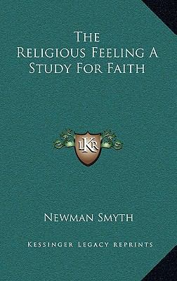 The Religious Feeling a Study for Faith 1163363030 Book Cover