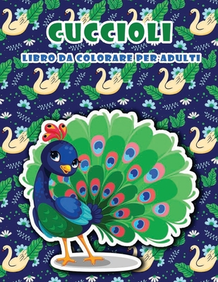 Cuccioli libro da colorare per adulti: 50 Simpatici disegni di cuccioli di animali, Libro da colorare in quarantena per il relax e il sollievo dallo stress (Italian Edition)