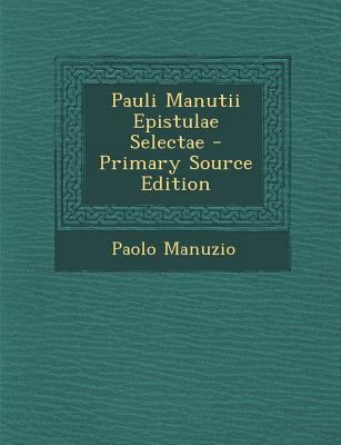 Pauli Manutii Epistulae Selectae [Latin] 1289397961 Book Cover