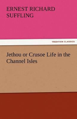 Jethou or Crusoe Life in the Channel Isles 3842484704 Book Cover