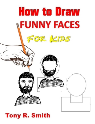 How to Draw Funny Faces for Kids: Step by Step ... 1677002069 Book Cover