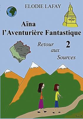 Aïna l'Aventurière Fantastique 2: Retour aux So... [French] 2810619999 Book Cover