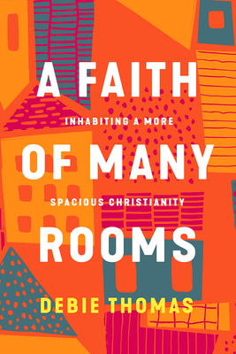 A Faith of Many Rooms: Inhabiting a More Spacio... 1506481450 Book Cover
