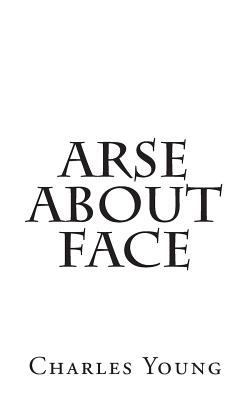 Arse about Face 1500678325 Book Cover