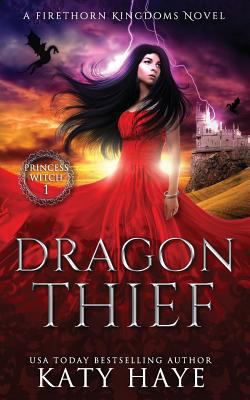 Dragon Thief: A Firethorn Kingdoms Fantasy Novel 1790599954 Book Cover