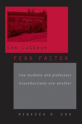 The College Fear Factor: How Students and Profe... 0674035488 Book Cover