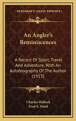 An Angler's Reminiscences: A Record of Sport, T... 1164705857 Book Cover