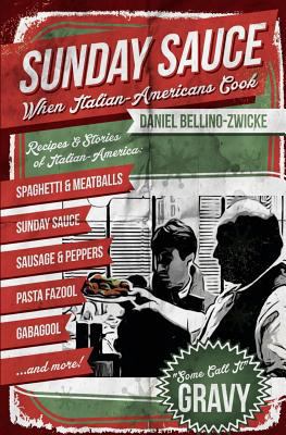 Sunday Sauce: When Italian-Americans Cook 1490991026 Book Cover