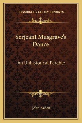 Serjeant Musgrave's Dance: An Unhistorical Parable 1163824240 Book Cover