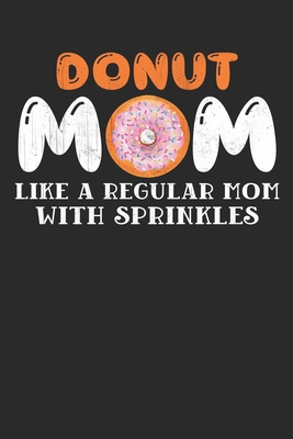 Donut mom like a regular mom with sprinkles: Do... 1677015810 Book Cover