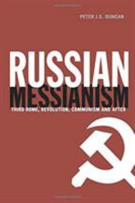 Russian Messianism: Third Rome, Revolution, Com... 1138007021 Book Cover