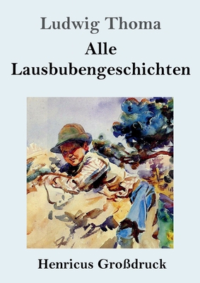 Alle Lausbubengeschichten (Großdruck) [German] 384782838X Book Cover