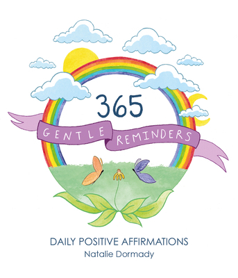 365 Gentle Reminders: Daily Positive Affirmations 1454941332 Book Cover