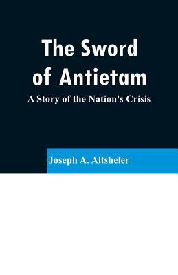 The Sword of Antietam: A Story of the Nation's ... 9353296595 Book Cover