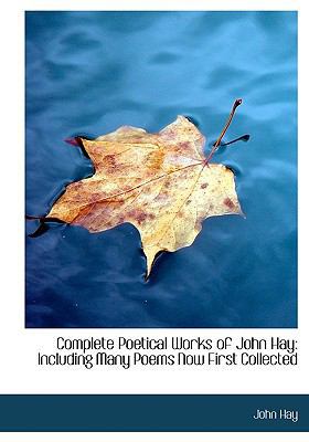 Complete Poetical Works of John Hay: Including ... 1117552187 Book Cover